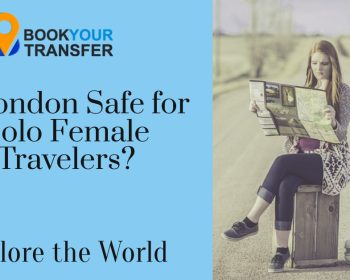 Is London Safe for Solo Female Travelers?