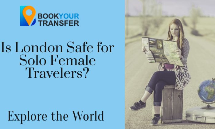 Is London Safe for Solo Female Travelers?