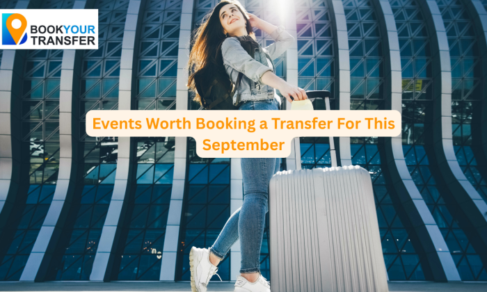 Top UK Autumn Events Worth Booking a Transfer For This September